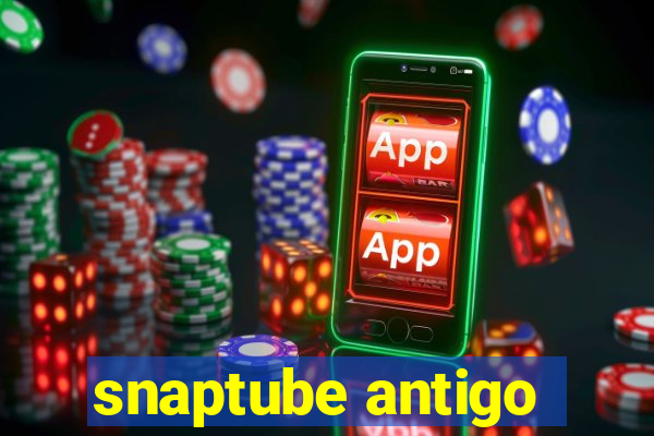 snaptube antigo